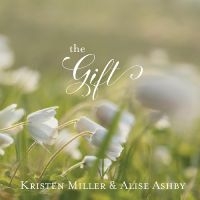 Kristen Miller & Alise Ashby - The Gift in the group CD / Pop-Rock at Bengans Skivbutik AB (5538940)