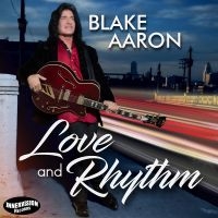 Blake Aaron - Love And Rhythm in the group CD / Jazz at Bengans Skivbutik AB (5539046)