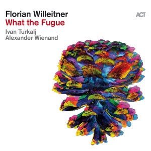 Willeitner Florian - What The Fugue in the group OUR PICKS / Friday Releases / Friday the 28th of June 2024 at Bengans Skivbutik AB (5539487)