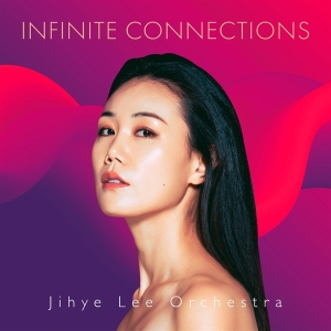 Jihye Lee Orchestra - Infinite Connections in the group OTHER / Övrigt / at Bengans Skivbutik AB (5539571)