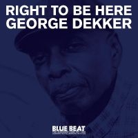 Dekker George - Right To Be Here in the group OUR PICKS / Friday Releases / Friday the 26th of July 2024 at Bengans Skivbutik AB (5539663)