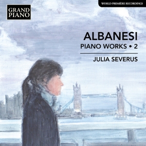 Julia Severus - Albanesi: Piano Works, Vol. 2 in the group OUR PICKS / Friday Releases / Friday the 14th of June 2024 at Bengans Skivbutik AB (5540045)