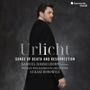 Samuel Hasselhorn & Poznan Philharmonic Orchestra & Lukasz Borowicz - Urlicht - Songs Of Death And Resurrection in the group OTHER / Övrigt / at Bengans Skivbutik AB (5540059)