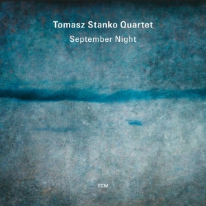 Tomasz Stanko Quartet - September Night in the group OUR PICKS / Friday Releases / Friday the 21th June 2024 at Bengans Skivbutik AB (5549449)