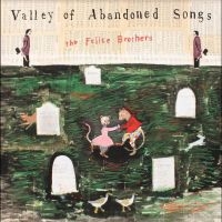 Felice Brothers The - Valley Of Abandoned Songs in the group OUR PICKS / Friday Releases / Friday the 28th of June 2024 at Bengans Skivbutik AB (5549459)