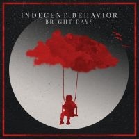 Indecent Behavior - Bright Days in the group OUR PICKS / Friday Releases / Friday the 28th of June 2024 at Bengans Skivbutik AB (5549518)