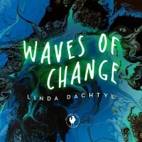 Linda Dachtyl - Waves Of Change in the group OUR PICKS / Friday Releases / Friday the 21th June 2024 at Bengans Skivbutik AB (5549737)