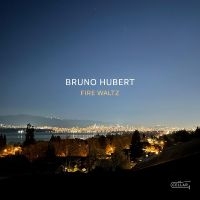 Bruno Hubert - Fire Waltz in the group OUR PICKS / Friday Releases / Friday the 21th June 2024 at Bengans Skivbutik AB (5549749)