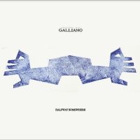 Galliano - Halfway Somewhere in the group OUR PICKS / Friday Releases / Friday the 30:th august 2024 at Bengans Skivbutik AB (5549830)