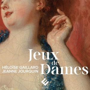 Heloïse Gaillard & Jeanne Jourquin & Ensemble Amarillis - Jeux De Dames in the group OTHER / Övrigt / at Bengans Skivbutik AB (5550037)