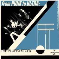 Various Artists - From Punk To Ultra: The Plurex Stor in the group CD / Upcoming releases / Pop-Rock at Bengans Skivbutik AB (5550123)
