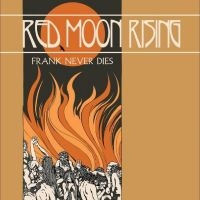 Frank Never Dies - Red Moon Rising in the group OUR PICKS / Friday Releases / Friday the 2th august at Bengans Skivbutik AB (5550671)