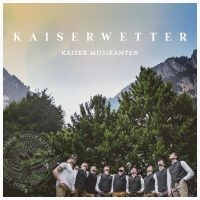 Kaiser Musikanten - Kaiserwetter in the group OUR PICKS / Friday Releases / Friday the 12th of july 2024 at Bengans Skivbutik AB (5550715)