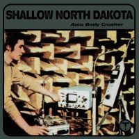 Shallow North Dakota - Auto Body Crusher in the group OUR PICKS / Friday Releases / Friday the 26th of July 2024 at Bengans Skivbutik AB (5550729)