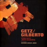 Stan Getz And João Gilberto - Getz / Gilberto in the group OUR PICKS / Friday Releases / Friday the 16th of August at Bengans Skivbutik AB (5551061)