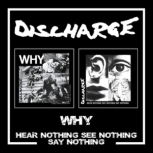 Discharge - Why/Hear Nothing See Nothing Say No in the group OUR PICKS / Friday Releases / Friday the 9th of August at Bengans Skivbutik AB (5551119)