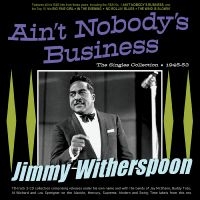 Witherspoon Jimmy - Ain't Nobody's Business - The Singl in the group OUR PICKS / Friday Releases / Friday the 28th of June 2024 at Bengans Skivbutik AB (5551347)