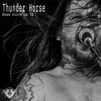 Thunder Horse - Dead Alive In Tx in the group OUR PICKS / Friday Releases / Friday the 5th July at Bengans Skivbutik AB (5551362)