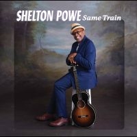 Shelton Powe - Same Train in the group OUR PICKS / Friday Releases / Friday the 5th July at Bengans Skivbutik AB (5551373)