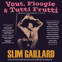 Gaillard Slim - Vout, Floogie & Tutti Frutti - Sele in the group OUR PICKS / Friday Releases / Friday the 28th of June 2024 at Bengans Skivbutik AB (5551395)