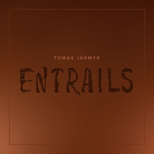 Tomas Järmyr - Entrails in the group OUR PICKS / Frontpage - CD New & Forthcoming at Bengans Skivbutik AB (5556141)