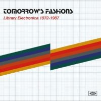 Various Artists - Tomorrow's Fashions: Library Electr in the group OUR PICKS / Friday Releases / Friday the 28th of June 2024 at Bengans Skivbutik AB (5556267)