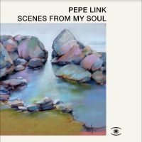 Pepe Link - Scenes From My Soul in the group OUR PICKS / Friday Releases / Friday the 23rd of August at Bengans Skivbutik AB (5556513)