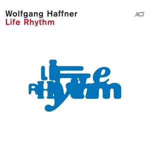 Wolfgang Haffner - Life Rhythm in the group OUR PICKS / Friday Releases / Friday the 30:th august 2024 at Bengans Skivbutik AB (5556825)