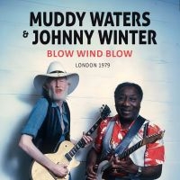 Muddy Waters & Johnny Winter - Blow Wind Blow / London 1979 (Digip in the group OUR PICKS / Friday Releases / Friday the 26th of July 2024 at Bengans Skivbutik AB (5556846)