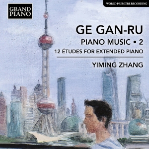 Yiming Zhang - Ge Gan-Ru: Piano Music, Vol. 2 - 12 in the group OUR PICKS / Friday Releases / Friday the 9th of August at Bengans Skivbutik AB (5557083)