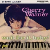 Wainer Cherry - Wait For It, Baby! in the group OUR PICKS / Friday Releases / Friday the 9th of August at Bengans Skivbutik AB (5557120)