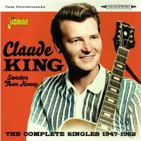 Claude King - Sweeter Than Honey - The Complete S in the group OUR PICKS / Friday Releases / Friday the 9th of August at Bengans Skivbutik AB (5557125)