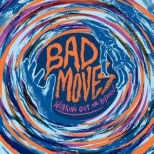 Bad Moves - Wearing Out The Refrain in the group CD / Pop-Rock at Bengans Skivbutik AB (5557131)