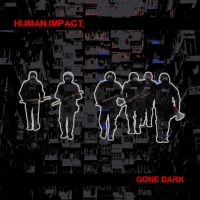 Human Impact - Gone Dark in the group OUR PICKS / Friday Releases / Friday the 4th of october 2024 at Bengans Skivbutik AB (5557137)