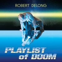 Delong Robert - Playlist Of Doom in the group OUR PICKS / Friday Releases / Friday the 1st of November 2024 at Bengans Skivbutik AB (5557405)