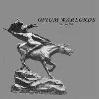 Opium Warlords - Strength! in the group MUSIK / Dual Disc / Nyheter / Hårdrock at Bengans Skivbutik AB (5557511)