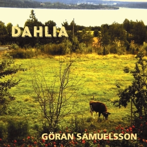 Göran Samuelsson - Dahlia in the group OUR PICKS / Friday Releases / Friday the 30:th august 2024 at Bengans Skivbutik AB (5557530)