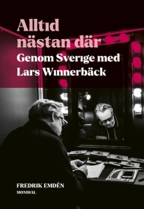 Lars Winnerbäck - Alltid Nästan Där : Genom Sverige Med Lars Winnerbäck in the group OUR PICKS / Music Books at Bengans Skivbutik AB (5557562)