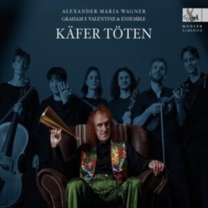 Alexander Maria Wagner - Käfer Töten - Lied Cycle (World Pre in the group CD / Klassiskt at Bengans Skivbutik AB (5557648)
