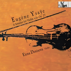 Elena Denisova - Eugène Ysaye: 6 Sonatas For Violin in the group CD / Klassiskt at Bengans Skivbutik AB (5557659)