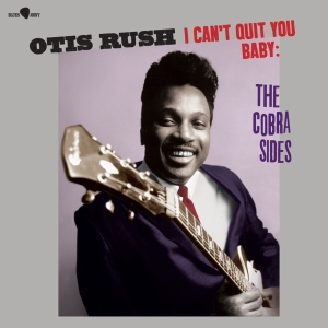 Otis Rush - I Can't Quit You Baby - The Cobra Sides in the group OTHER / Övrigt / at Bengans Skivbutik AB (5557904)