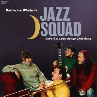 Katharine Whalen?S Jazz Squad - Let?S Get Lost: Songs Chet Sang in the group OUR PICKS / Friday Releases / Friday the 30:th august 2024 at Bengans Skivbutik AB (5557923)