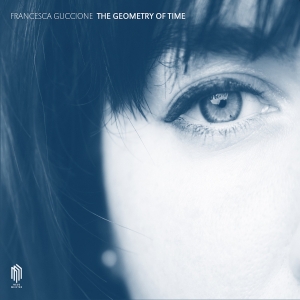 Francesca Guccione - The Geometry Of Time in the group CD / Upcoming releases / Classical at Bengans Skivbutik AB (5558352)