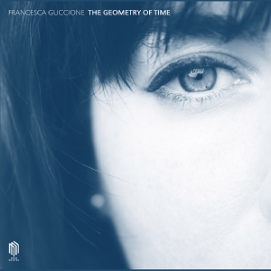 Francesca Guccione - The Geometry Of Time in the group OUR PICKS / Friday Releases / Friday the 27th of september 2024 at Bengans Skivbutik AB (5558381)