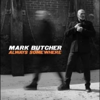 Butcher Mark - Always Somewhere in the group OUR PICKS / Friday Releases / Friday the 27th of september 2024 at Bengans Skivbutik AB (5558518)