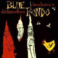 Blue Rondo - Bees Knees And Chicken Elbows in the group MUSIK / Dual Disc / Nyheter / Jazz at Bengans Skivbutik AB (5558522)