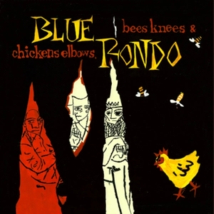 Blue Rondo - Bees Knees And Chicken Elbows in the group OUR PICKS / Friday Releases / Friday the 13th of september 2024 at Bengans Skivbutik AB (5558522)
