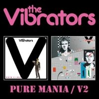 Vibrators The - Pure Mania/V2 in the group MUSIK / Dual Disc / Kommande / Pop-Rock at Bengans Skivbutik AB (5558536)