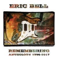 Bell Eric - Remembering - Anthology 1996-2017 in the group OUR PICKS / Friday Releases / Friday the 27th of september 2024 at Bengans Skivbutik AB (5558541)