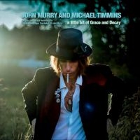 John Murry & Michael Timmins - A Little Bit Of Grace And Decay in the group OUR PICKS / Friday Releases / Friday the 20th of september 2024 at Bengans Skivbutik AB (5558673)